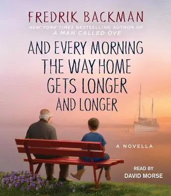 Und jeden Morgen wird der Heimweg länger und länger: Eine Novelle - And Every Morning the Way Home Gets Longer and Longer: A Novella