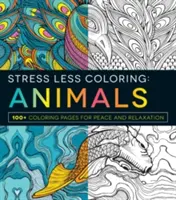 Stress Less Coloring: Tiere: 100+ Malvorlagen für Ruhe und Entspannung - Stress Less Coloring: Animals: 100+ Coloring Pages for Peace and Relaxation