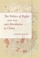 Die Politik der Rechte und die Revolution von 1911 in China - The Politics of Rights and the 1911 Revolution in China