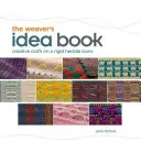 Das Ideenbuch der Weberin: Kreatives Weben auf dem starren Heckenwebstuhl - The Weaver's Idea Book: Creative Cloth on a Rigid Heddle Loom