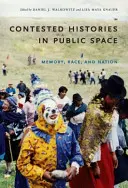 Umstrittene Geschichten im öffentlichen Raum: Erinnerung, Ethnie und Nation - Contested Histories in Public Space: Memory, Race, and Nation