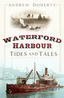 Der Hafen von Waterford: Gezeiten und Erzählungen - Waterford Harbour: Tides and Tales