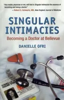 Singuläre Intimitäten: Arzt werden in Bellevue - Singular Intimacies: Becoming a Doctor at Bellevue