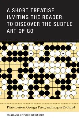 Eine kurze Abhandlung, die den Leser einlädt, die subtile Kunst des Gehens zu entdecken - A Short Treatise Inviting the Reader to Discover the Subtle Art of Go