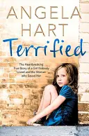 Erschrocken: Die herzzerreißende wahre Geschichte eines Mädchens, das niemand liebte, und der Frau, die sie rettete - Terrified: The Heartbreaking True Story of a Girl Nobody Loved and the Woman Who Saved Her