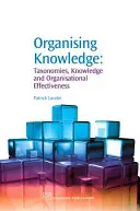 Wissen organisieren: Taxonomien, Wissen und organisatorische Effektivität - Organising Knowledge: Taxonomies, Knowledge and Organisational Effectiveness