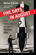 Fünf Tage im August: Wie der Zweite Weltkrieg zu einem Atomkrieg wurde - Five Days in August: How World War II Became a Nuclear War