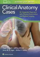 Klinische Anatomie-Fälle: Ein integrierter Ansatz mit körperlicher Untersuchung und medizinischer Bildgebung - Clinical Anatomy Cases: An Integrated Approach with Physical Examination and Medical Imaging