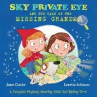 Privatdetektiv Himmel und der Fall der verschwundenen Großmutter - Ein Märchenrätsel mit Rotkäppchen in der Hauptrolle - Sky Private Eye and the Case of the Missing Grandma - A Fairytale Mystery Starring Little Red Riding Hood