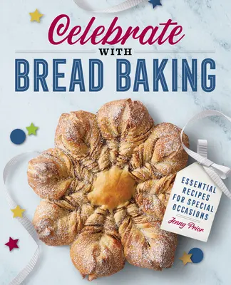 Feiern mit Brotbacken: Unverzichtbare Rezepte für besondere Anlässe - Celebrate with Bread Baking: Essential Recipes for Special Occasions