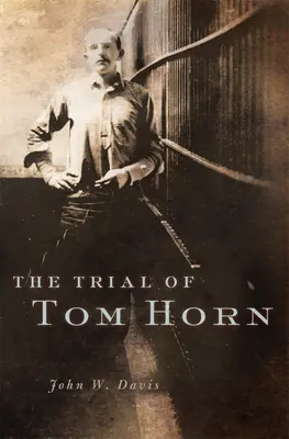 Der Prozess gegen Tom Horn - The Trial of Tom Horn