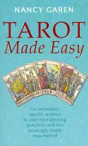 Tarot leicht gemacht - Mit dieser verblüffend einfachen neuen Methode erhalten Sie sofortige, konkrete Antworten auf Ihre dringendsten Fragen - Tarot Made Easy - Get immediate, specific answers to your most pressing questions with this amazingly simple new method