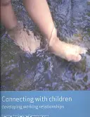 Mit Kindern in Kontakt treten: Aufbau von Arbeitsbeziehungen - Connecting with Children: Developing Working Relationships