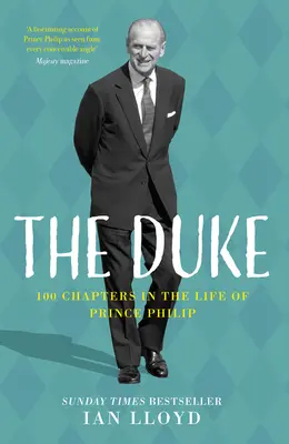 Der Herzog: 100 Kapitel aus dem Leben von Prinz Philip - The Duke: 100 Chapters in the Life of Prince Philip