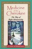 Die Medizin der Cherokee: Der Weg der rechten Beziehung - Medicine of the Cherokee: The Way of Right Relationship