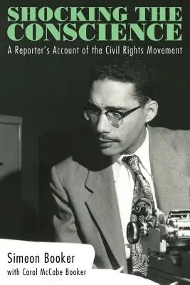 Schockierend für das Gewissen: Der Bericht eines Reporters über die Bürgerrechtsbewegung - Shocking the Conscience: A Reporter's Account of the Civil Rights Movement