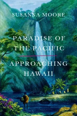 Das Paradies im Pazifik: Annäherung an Hawaii - Paradise of the Pacific: Approaching Hawaii