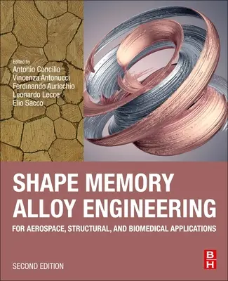 Entwicklung von Formgedächtnislegierungen: Für Luft- und Raumfahrt-, Struktur- und biomedizinische Anwendungen - Shape Memory Alloy Engineering: For Aerospace, Structural, and Biomedical Applications