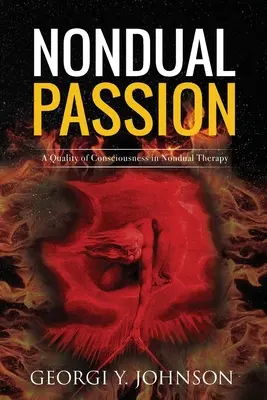 Nonduale Leidenschaft: Eine Qualität des Bewusstseins in der nondualen Therapie - Nondual Passion: A Quality of Consciousness in Nondual Therapy