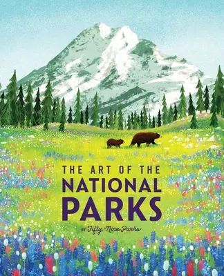 Die Kunst der Nationalparks (Neunundfünfzig Parks): (National Parks Art Books, Bücher für Naturliebhaber, National Parks Posters, the Art of the National Parks - The Art of the National Parks (Fifty-Nine Parks): (National Parks Art Books, Books for Nature Lovers, National Parks Posters, the Art of the National