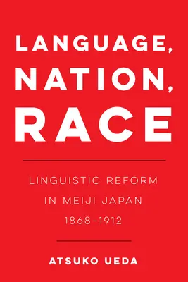 Sprache, Nation, Rasse, 1: Sprachreform im Japan der Meiji-Zeit (1868-1912) - Language, Nation, Race, 1: Linguistic Reform in Meiji Japan (1868-1912)