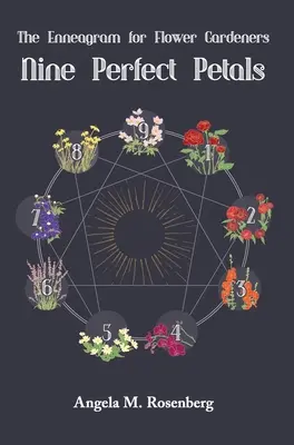 Neun perfekte Blütenblätter: Das Enneagramm für Blumengärtner - Nine Perfect Petals: The Enneagram for Flower Gardeners