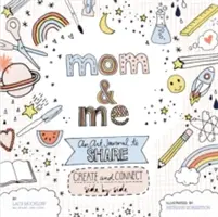 Mama und ich: Ein Kunstjournal zum Teilen: Seite an Seite gestalten und verbinden - Mom and Me: An Art Journal to Share: Create and Connect Side by Side