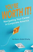 Du bist es wert!: Navigieren Sie durch Ihre Karriere in Corporate America - You're Worth It!: Navigating Your Career in Corporate America