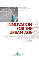 Innovation für das städtische Zeitalter: Innovative Ansätze der öffentlichen Verwaltung für das neue städtische Zeitalter - Innovation for the Urban Age: Innovative Approaches to Public Governance for the New Urban Age