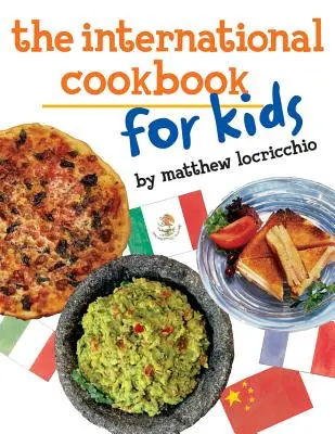 Das internationale Kochbuch für Kinder - The International Cookbook for Kids