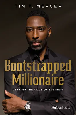 Bootstrapped Millionaire: Den Widrigkeiten des Geschäftslebens trotzen - Bootstrapped Millionaire: Defying the Odds of Business