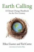 Earth Calling: Ein Klimawandel-Handbuch für das 21. Jahrhundert - Earth Calling: A Climate Change Handbook for the 21st Century