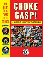 Choke Gasp! das Beste aus 75 Jahren EC Comics - Choke Gasp! the Best of 75 Years of EC Comics