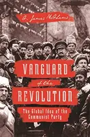 Avantgarde der Revolution: Die globale Idee der Kommunistischen Partei - Vanguard of the Revolution: The Global Idea of the Communist Party