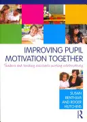 Gemeinsame Verbesserung der Schülermotivation: Lehrer und Lehrassistenten arbeiten zusammen - Improving Pupil Motivation Together: Teachers and Teaching Assistants Working Collaboratively