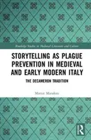 Geschichtenerzählen als Pestprävention im mittelalterlichen und frühneuzeitlichen Italien: Die Dekameron-Tradition - Storytelling as Plague Prevention in Medieval and Early Modern Italy: The Decameron Tradition