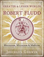 Die großen und kleinen Welten des Robert Fludd: Makrokosmos, Mikrokosmos und Medizin - The Greater and Lesser Worlds of Robert Fludd: Macrocosm, Microcosm, and Medicine