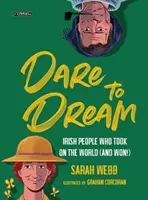 Trau dich zu träumen: Irische Menschen, die es mit der Welt aufnehmen (und gewinnen!) - Dare to Dream: Irish People Who Took on the World (and Won!)