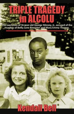 Dreifache Tragödie in Alcolu: Die Hinrichtung des 14-jährigen George Stinney, Jr., der der Morde an Betty June Binnicker und Mary Emma Thames beschuldigt wird. - Triple Tragedy in Alcolu: The execution of 14-year-old George Stinney, Jr., accused of the murders of Betty June Binnicker and Mary Emma Thames.