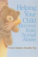 Wie Sie Ihrem Kind helfen, sich von sexuellem Missbrauch zu erholen - Helping Your Child Recover from Sexual Abuse