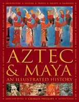 Azteken und Maya:  Eine illustrierte Geschichte - Die endgültige Chronik der alten Völker Mittelamerikas und Mexikos - einschließlich der Azteken und Maya, - Aztec and Maya:  An Illustrated History - The definitive chronicle of the ancient peoples of Central America and Mexico - including the Aztec, Maya,