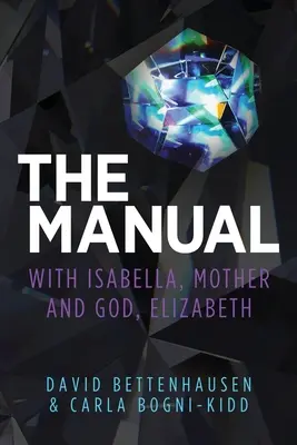 Das Handbuch: mit Isabella, Mutter und Gott, Elizabeth - The Manual: with Isabella, Mother and God, Elizabeth