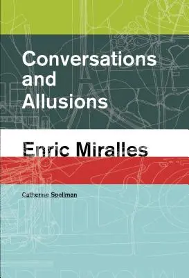 Konversationen und Anspielungen: Enric Miralles - Conversations and Allusions: Enric Miralles