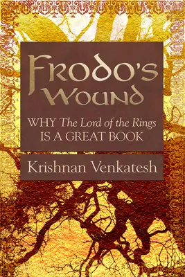 Frodo's Wunde: Warum der Herr der Ringe ein großartiges Buch ist - Frodo's Wound: Why the Lord of the Rings Is a Great Book