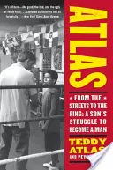 Atlas: Von der Straße in den Ring: Der Kampf eines Sohnes, ein Mann zu werden - Atlas: From the Streets to the Ring: A Son's Struggle to Become a Man