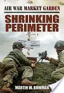 Luftkrieg Market Garden: Schrumpfende Perimeter - Air War Market Garden: Shrinking Perimeter