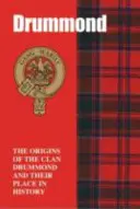 Drummonds - Die Ursprünge des Clans Drummond und ihr Platz in der Geschichte - Drummonds - The Origins of the Clan Drummond and Their Place in History