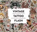 Vintage Tattoo Flash: 100 Jahre traditionelle Tattoos aus der Sammlung von Jonathan Shaw - Vintage Tattoo Flash: 100 Years of Traditional Tattoos from the Collection of Jonathan Shaw