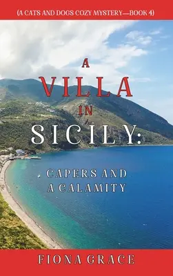 Eine Villa in Sizilien: Kapriolen und ein Unglück (A Cats and Dogs Cozy Mystery-Book 4) - A Villa in Sicily: Capers and a Calamity (A Cats and Dogs Cozy Mystery-Book 4)