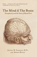 Der Geist und das Gehirn: Neuroplastizität und die Macht der mentalen Kraft - The Mind and the Brain: Neuroplasticity and the Power of Mental Force